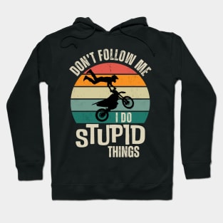 Don't Follow Me, I do Stupid Things Motocross Retro Hoodie